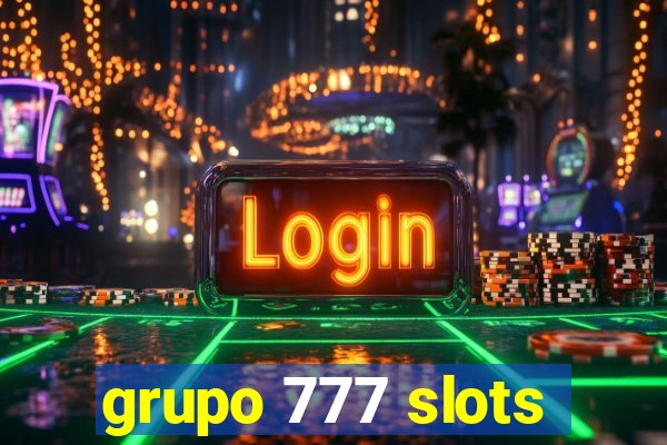 grupo 777 slots